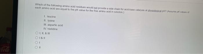 Solved Which of the following amino acid residues would not | Chegg.com