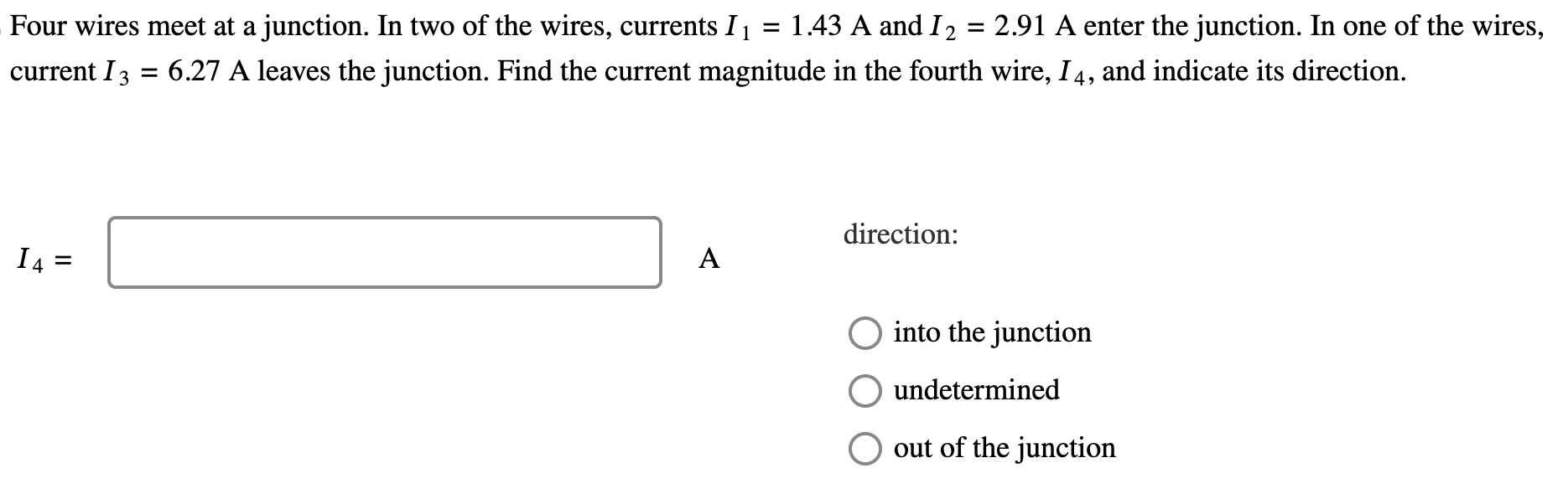 Solved Four wires meet at a junction. In two of the wires,