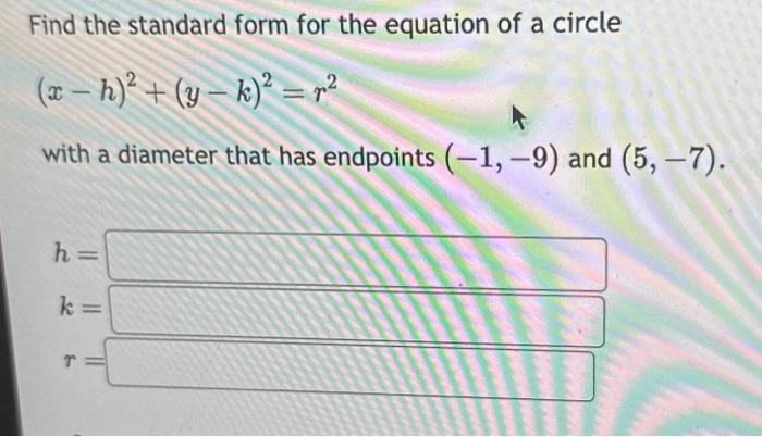 Solved Find the standard form for the equation of a circle | Chegg.com
