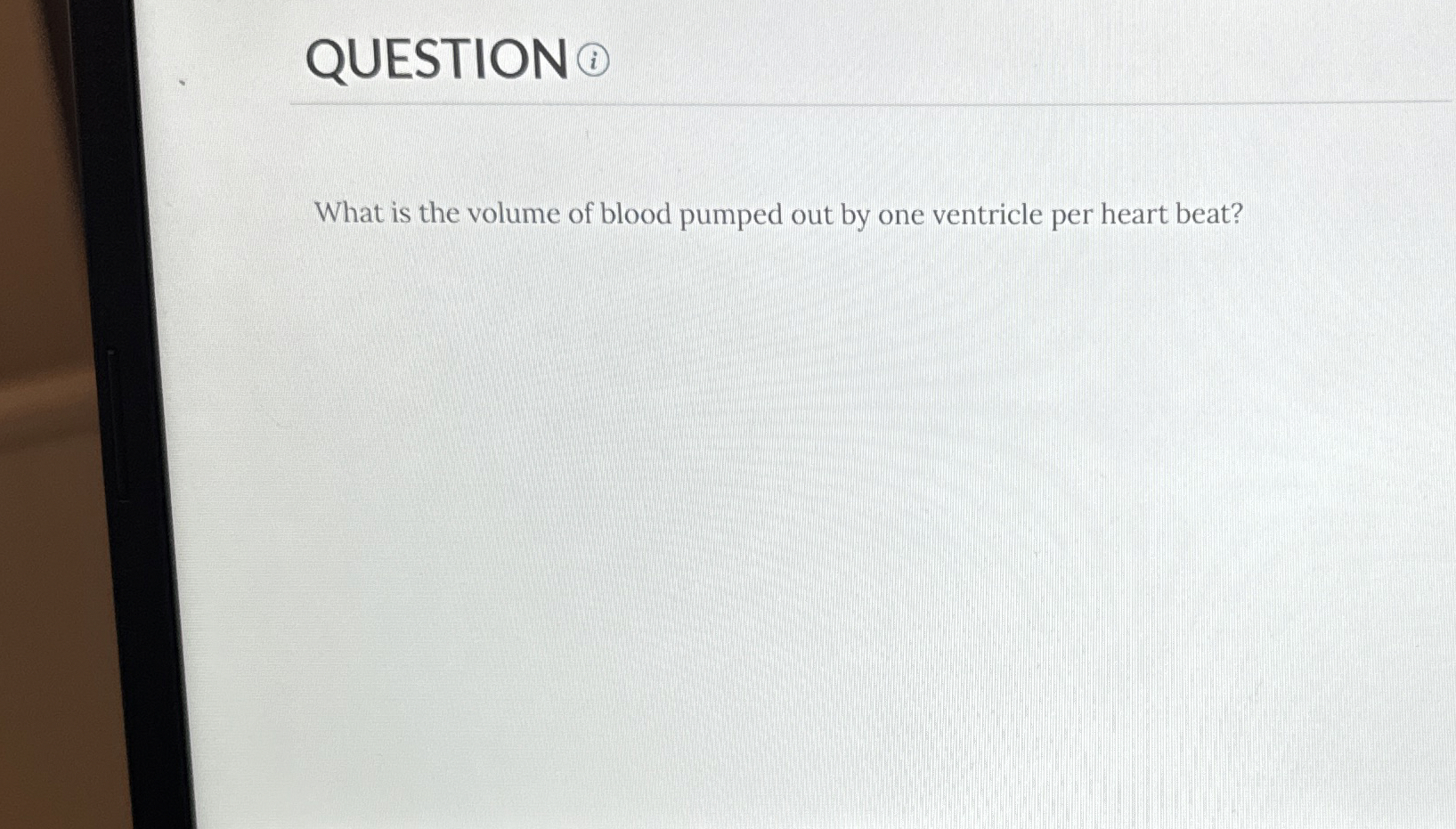 Solved QUESTION(i)What is the volume of blood pumped out by | Chegg.com
