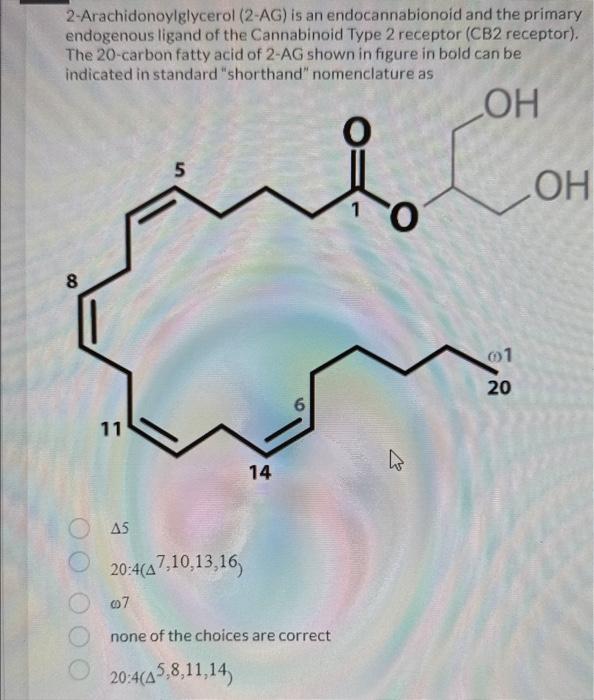 Solved 2-Arachidonoylglycerol (2-AG) is an endocannabionoid | Chegg.com
