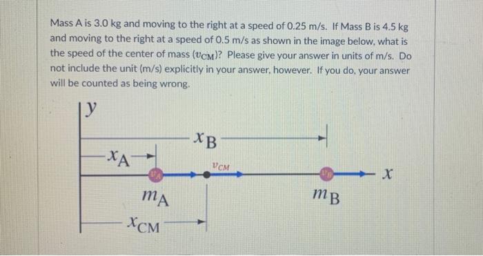 Solved Mass A is 3.0 kg and moving to the right at a speed | Chegg.com