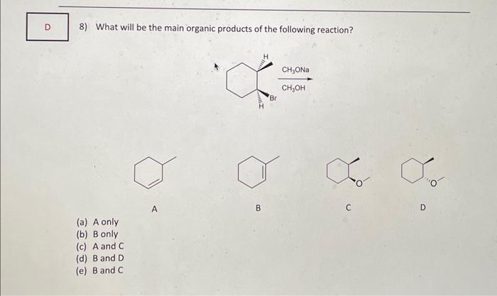 Solved 8) What Will Be The Main Organic Products Of The | Chegg.com