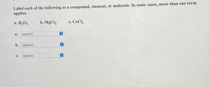 Solved Label each of the following as a compound, element, | Chegg.com