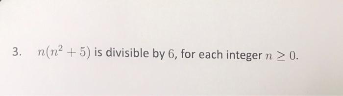 solved-3-n-n2-5-is-divisible-by-6-for-each-integer-n-0-chegg
