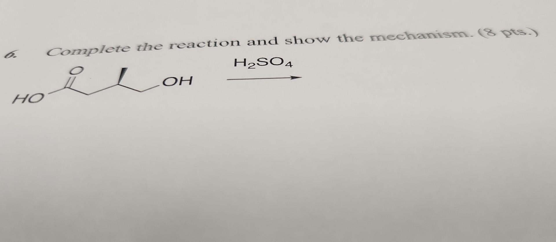 Solved 6. Complete The Reaction And Show The Mechanism. (8 | Chegg.com