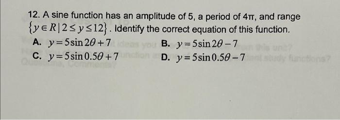 Solved 12. A sine function has an amplitude of 5, a period | Chegg.com