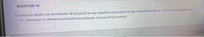 Se lanza un objeto con movimiento de proyectil en una superficie horizontal con una velocidad inicial vo \( -28.7 \mathrm{~m}