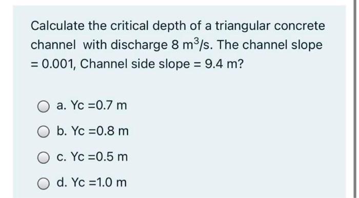 Solved Calculate the critical depth of a triangular concrete | Chegg.com