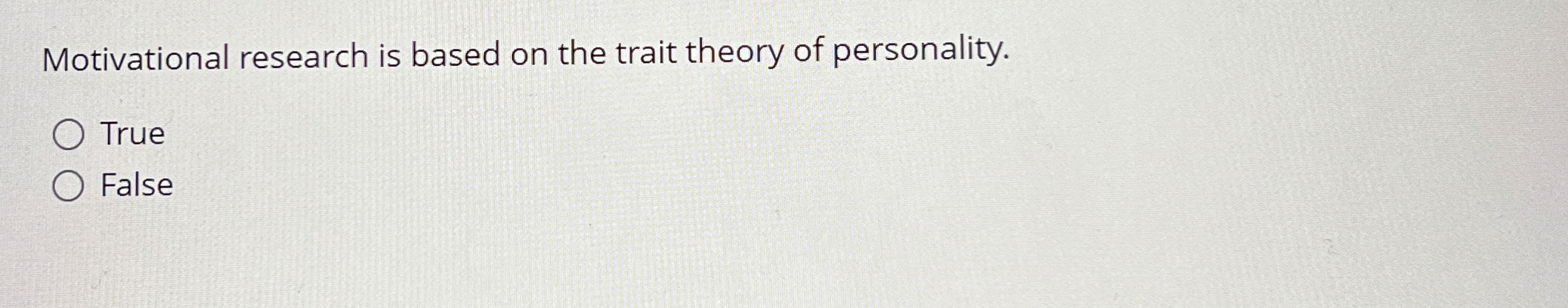 Solved Motivational research is based on the trait theory of | Chegg.com