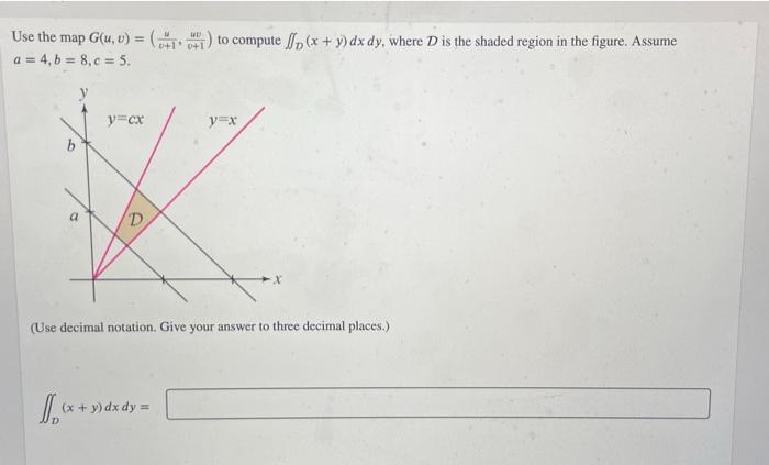 Solved Use the map G(u, v) = (+ ) to compute p(x + y) dx dy, | Chegg.com