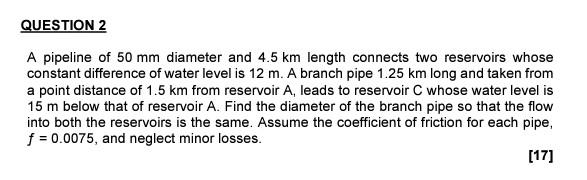 Solved QUESTION 2 A pipeline of 50 mm diameter and 4.5 km | Chegg.com