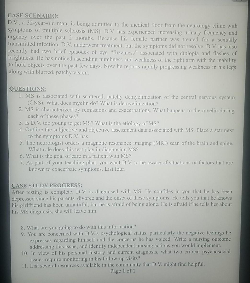 CASE SCENARIO: D.V., a 32-year-old man, is being admitted to the medical floor from the neurology clinic with symptoms of mul