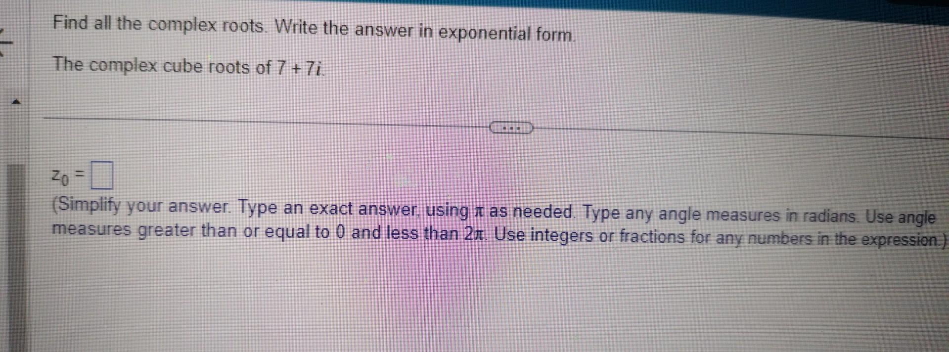 Solved Find All The Complex Roots. Write The Answer In | Chegg.com