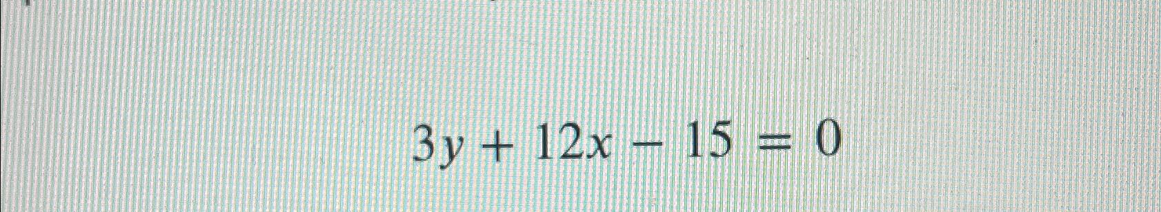 3x 4y 15 3x 2y 12