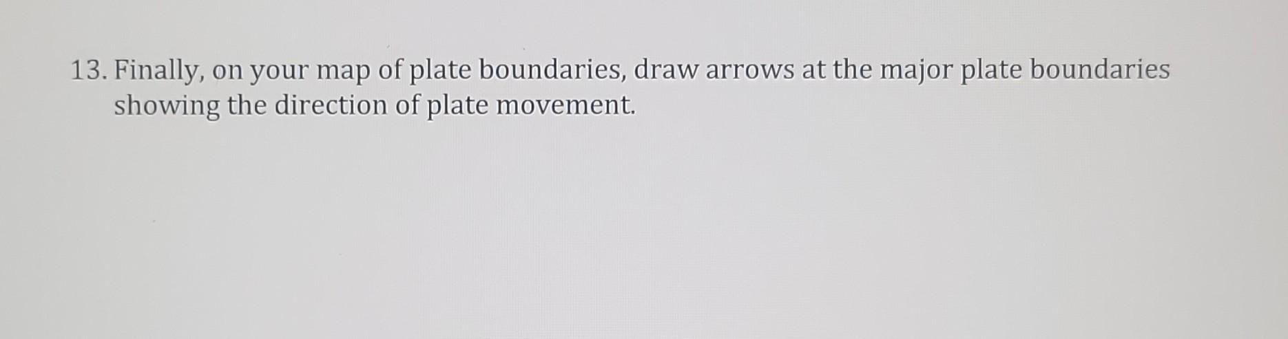 Solved 13 Finally On Your Map Of Plate Boundaries Draw Chegg Com   Image 