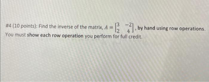 Solved #4 (10 points): Find the inverse of the matrix, A = | Chegg.com