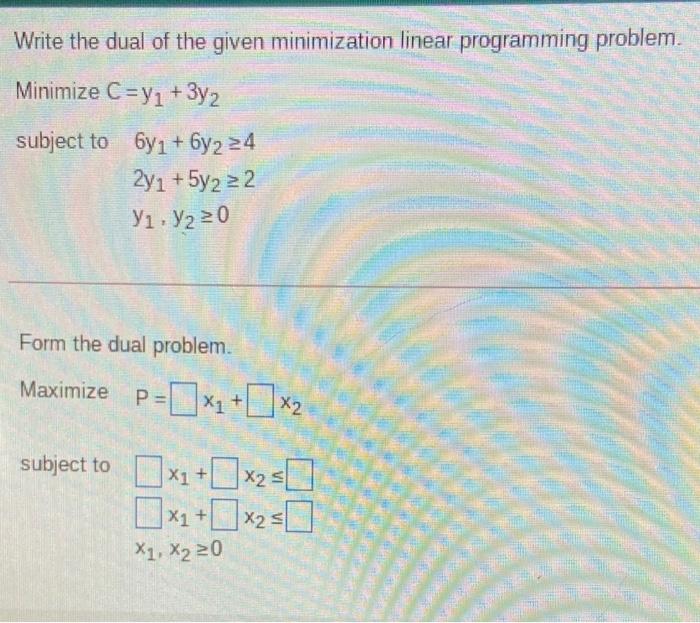 Solved Write the dual of the given minimization linear | Chegg.com