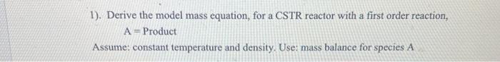 Solved 1). Derive the model mass equation, for a CSTR | Chegg.com