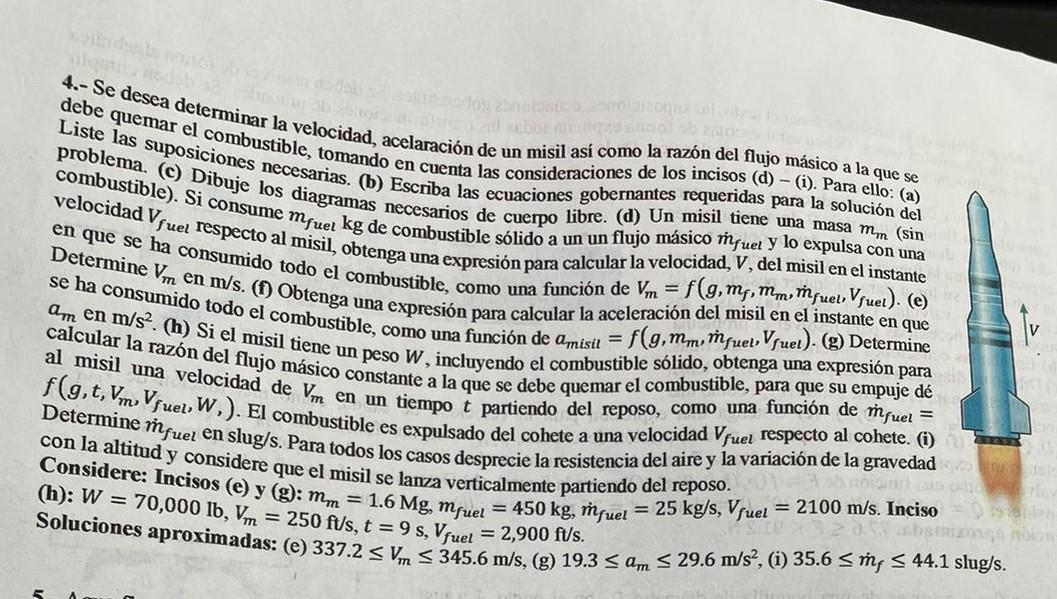 4.- Se desea determinar la velocidad, acelaración de un misil así como la razón del flujo másico a la que se debe quemar el c