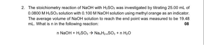 Solved 2. The Stoichiometry Reaction Of Naoh With H2so3 Was 