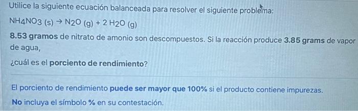 Utilice la siguiente ecuación balanceada para resolver el siguiente problèna: \( \mathrm{NH}_{4} \mathrm{NO}_{3}(\mathrm{~s})