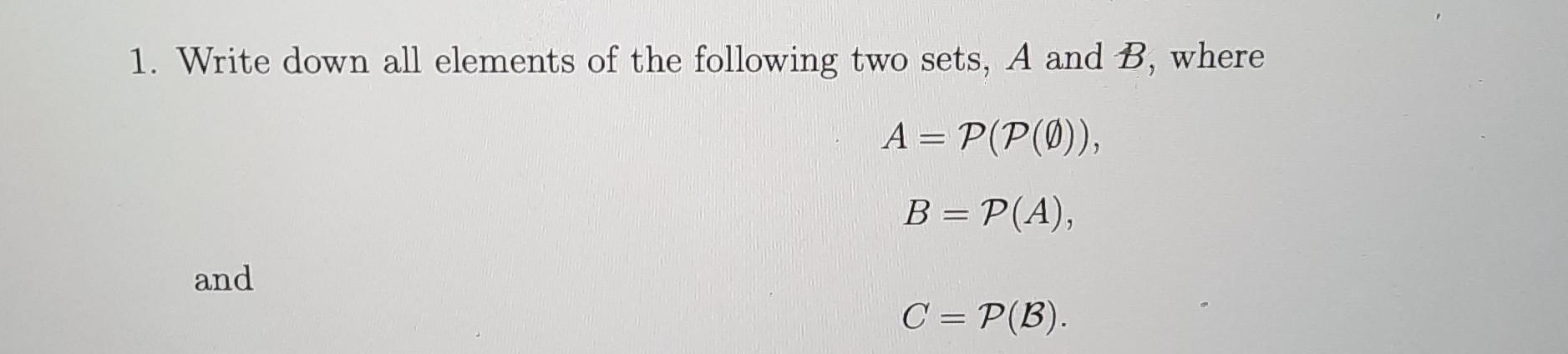 Solved Write down all elements of the following two sets, A | Chegg.com