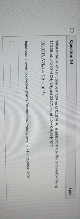 Solved Question 14 1 pts What is the pH of a solution be if | Chegg.com