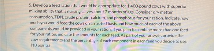 Solved 5. Develop a feed ration that would be appropriate | Chegg.com