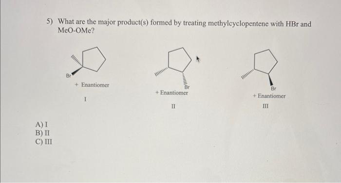 What are the major product(s) formed by treating methylcyclopentene with \( \mathrm{HBr} \) and MeO-OMe?