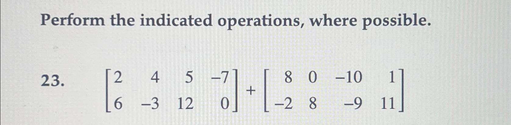 Solved Perform the indicated operations, where | Chegg.com