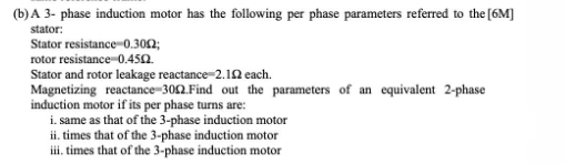 Solved (b) ﻿A 3- ﻿phase induction motor has the following | Chegg.com