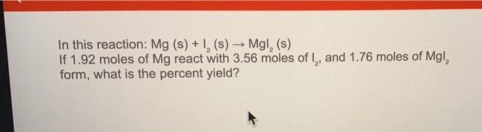 Solved In this reaction: Mg(s) + 1, (s) Mg!, (s) If 1.92 | Chegg.com