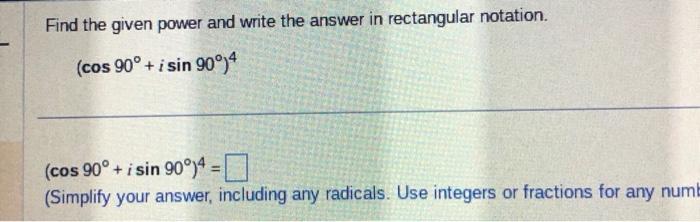 Solved Find The Given Power And Write The Answer In | Chegg.com