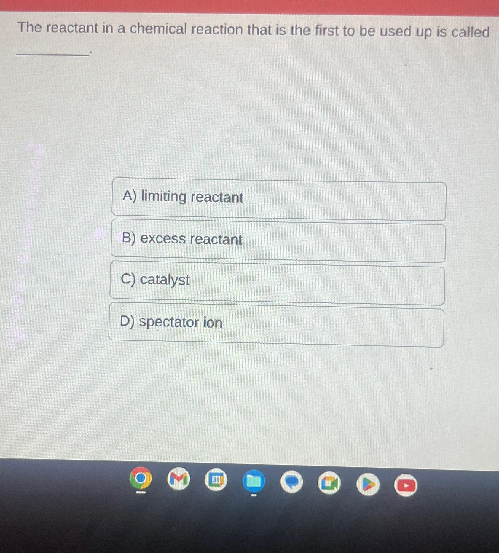 Solved The reactant in a chemical reaction that is the first | Chegg.com
