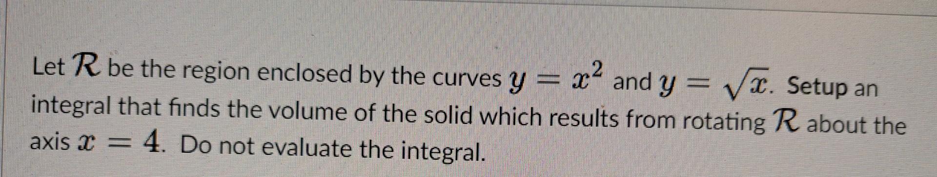 Solved Let R be the region enclosed by the curves y=x2 and | Chegg.com