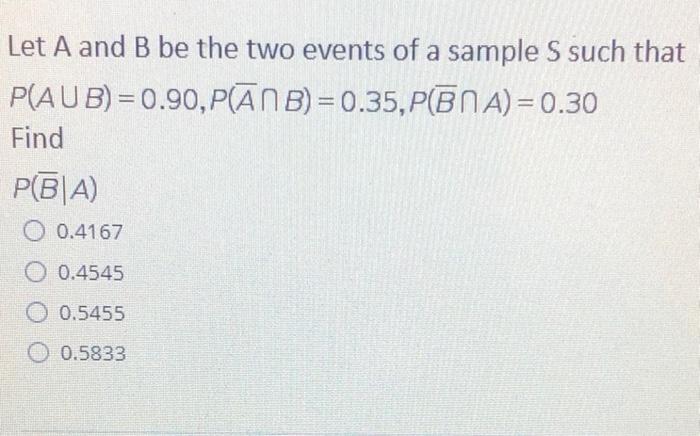 Solved Let A and B be the two events of a sample S such that | Chegg.com