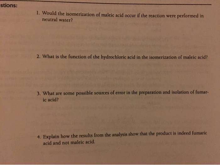 Solved stions: 1. Would the isomerization of maleic acid | Chegg.com