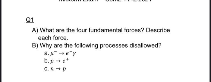 Solved Q1 A) What Are The Four Fundamental Forces? Describe | Chegg.com