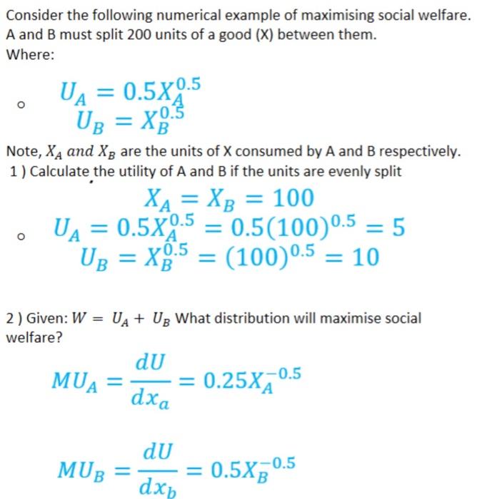 Consider the following numerical example of maximising social welfare.
\( A \) and \( B \) must split 200 units of a good \( 