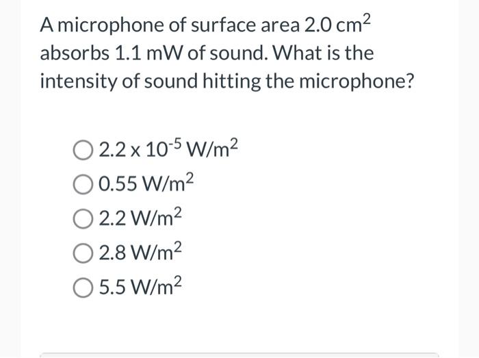 solved-a-microphone-of-surface-area-2-0-cm2-absorbs-1-1-mw-chegg