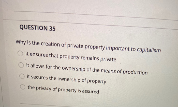 Solved QUESTION 35 Why Is The Creation Of Private Property | Chegg.com