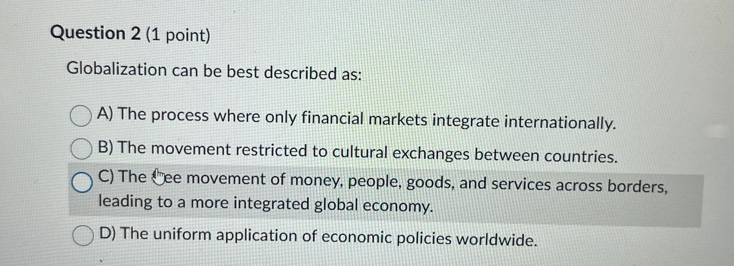 Solved Question 2 (1 ﻿point)Globalization Can Be Best | Chegg.com