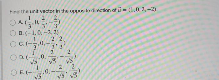 Solved Find the unit vector in the opposite direction of ū= | Chegg.com