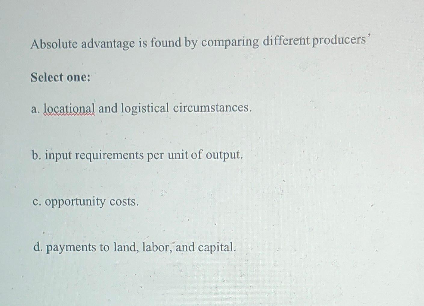 Solved Absolute advantage is found by comparing different | Chegg.com