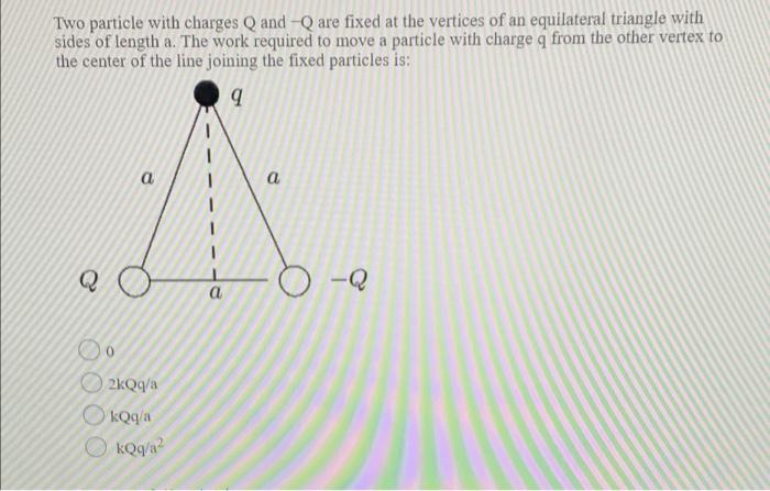Solved Two particle with charges Q and Q are fixed at the | Chegg.com