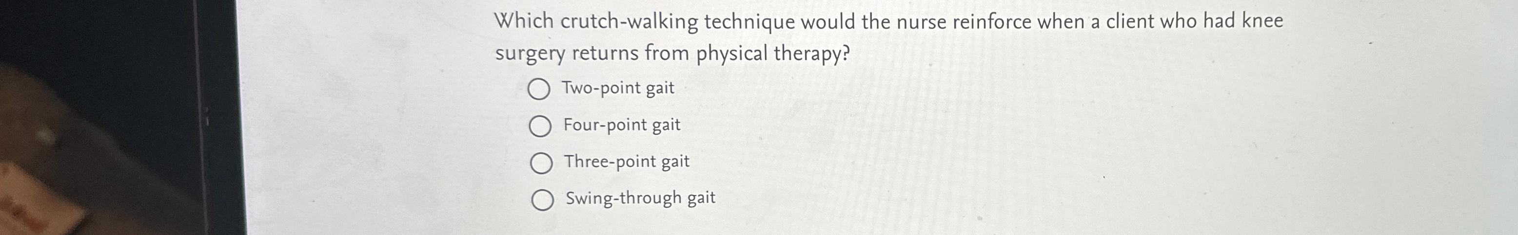 Solved Which Crutch-walking Technique Would The Nurse 