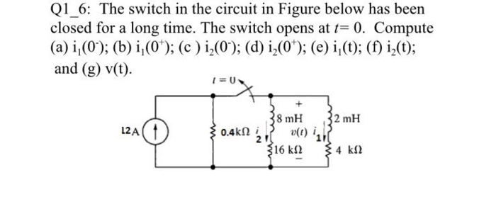 Solved Q1 6 The Switch In The Circuit In Figure Below Ha Chegg Com