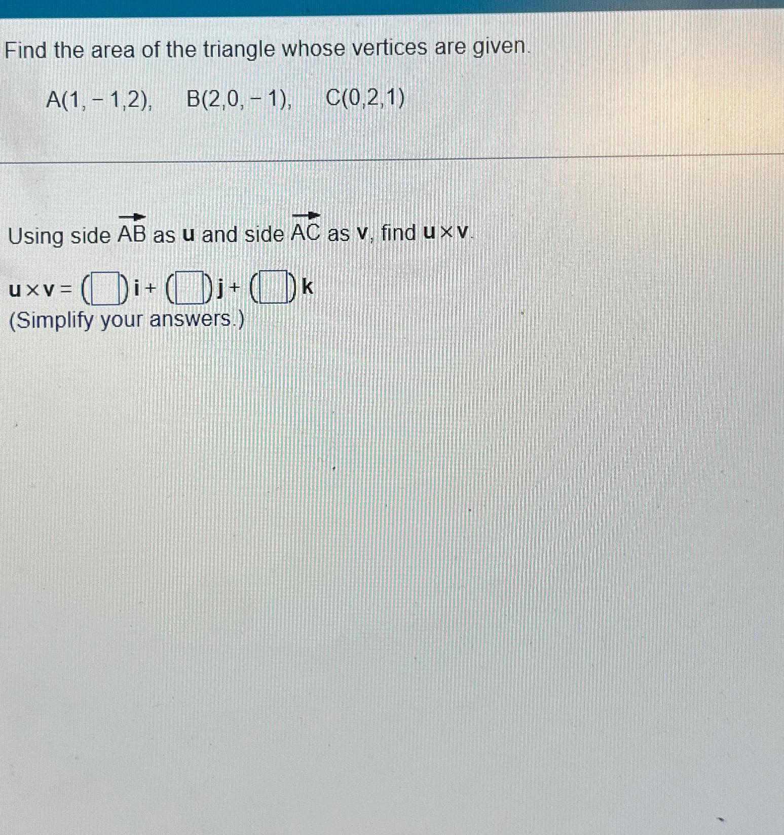 Solved Find The Area Of The Triangle Whose Vertices Are | Chegg.com