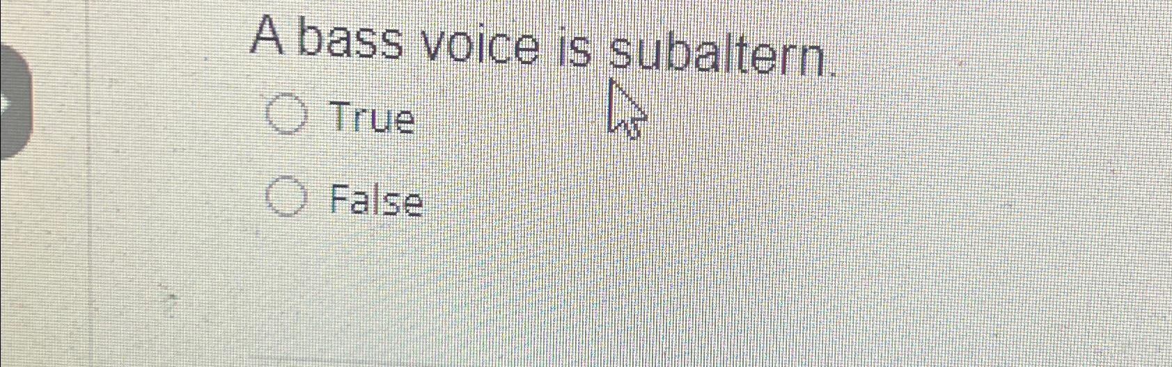 solved-a-bass-voice-is-subaltern-truefalse-chegg